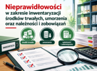 Nieprawidłowości w zakresie inwentaryzacji środków trwałych, umorzenia oraz należności i zobowiązań